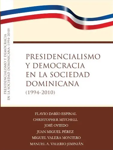 Presidencialismo y Democracia en la Sociedad Dominicana (1994-2010)